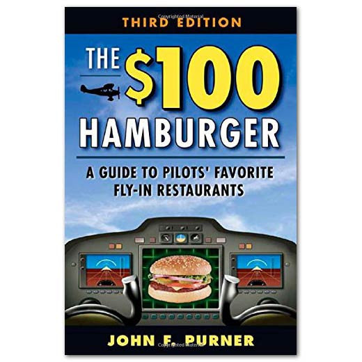 The $100 Hamburger - A Guide to Pilot's Favorite Fly-In Restaurants