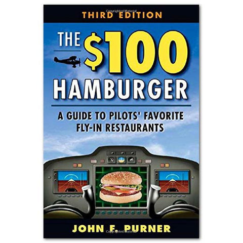 The $100 Hamburger - A Guide to Pilot's Favorite Fly-In Restaurants