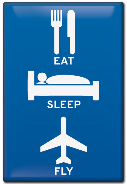 Fridge Magnet, EAT - SLEEP - FLY